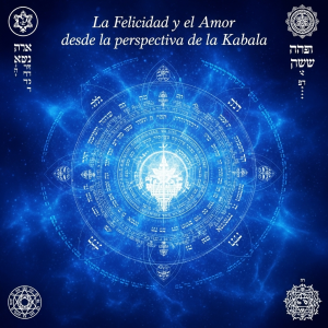 La Felicidad y el Amor desde la perspectiva de la Kabala